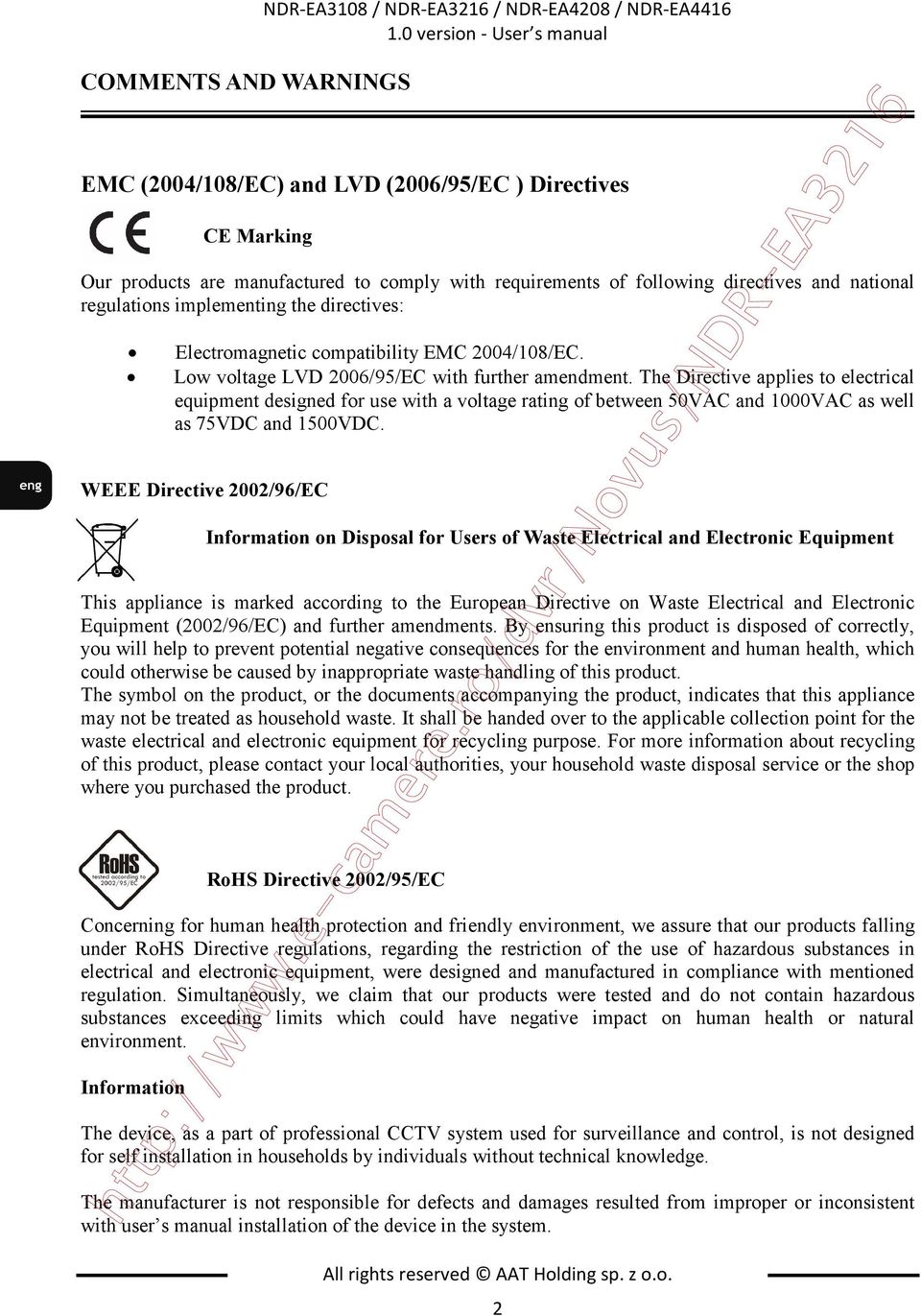 implementing the directives: Electromagnetic compatibility EMC 2004/108/EC. Low voltage LVD 2006/95/EC with further amendment.