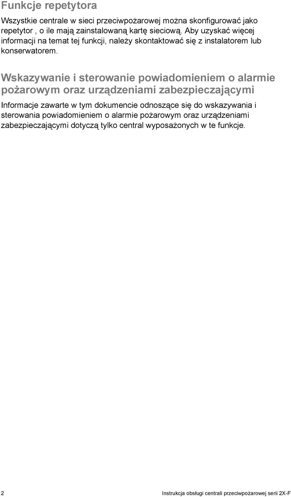 Wskazywanie i sterowanie powiadomieniem o alarmie pożarowym oraz urządzeniami zabezpieczającymi Informacje zawarte w tym dokumencie odnoszące się do