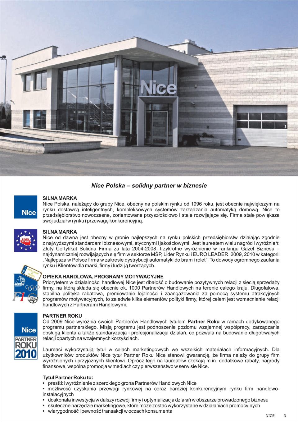 SILNA MARKA Nice od dawna jest obecny w gronie najlepszych na rynku polskich przedsiêbiorstw dzia³aj¹c zgodnie z najwy szymi standardami biznesowymi, etycznymi i jakoœciowymi.
