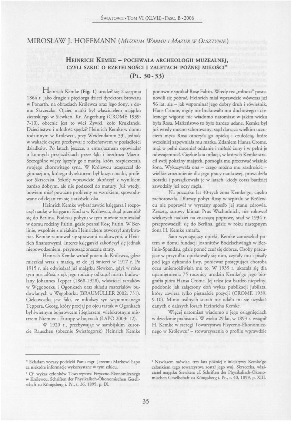 1) urodził się 2 sierpnia 1864 r. jako drugie z pięciorga dzieci dyrektora browaru w Ponarth, na obrzeżach Królewca oraz jego żony, z domu Skrzeczka.