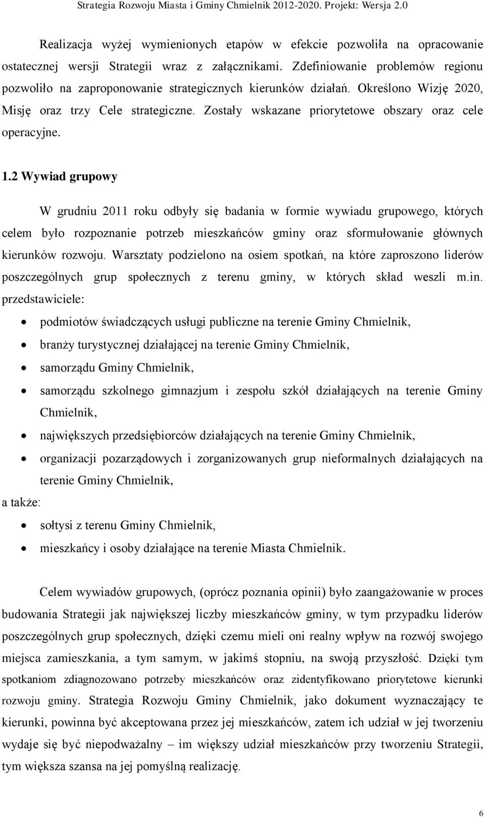 Zostały wskazane priorytetowe obszary oraz cele operacyjne. 1.