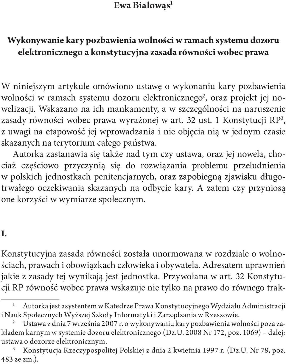 32 ust. 1 Konstytucji RP 3, z uwagi na etapowość jej wprowadzania i nie objęcia nią w jednym czasie skazanych na terytorium całego państwa.