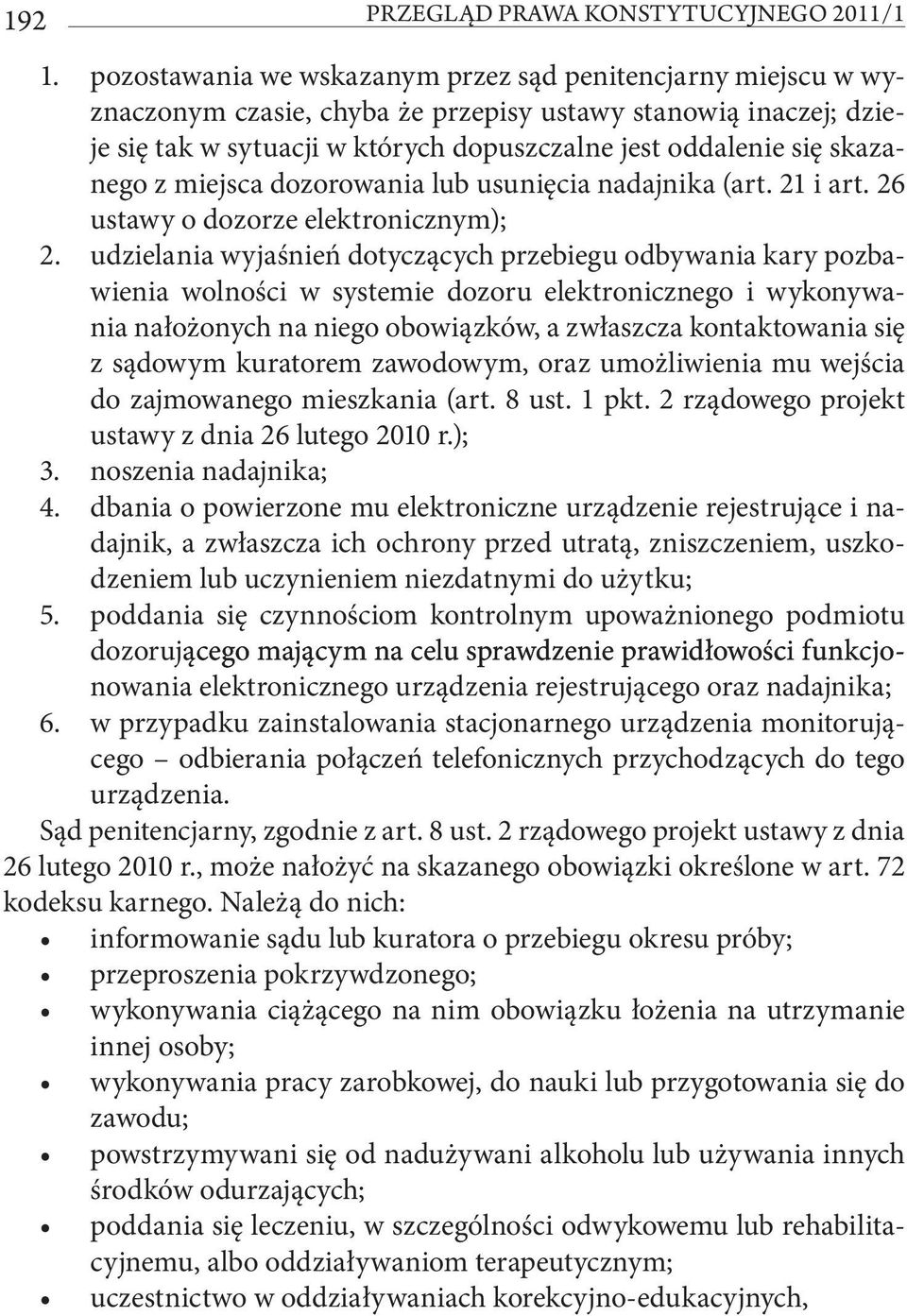 skazanego z miejsca dozorowania lub usunięcia nadajnika (art. 21 i art. 26 ustawy o dozorze elektronicznym); 2.