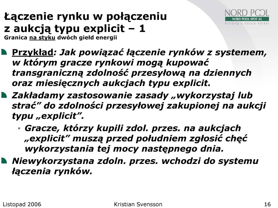 Zakładamy zastosowanie zasady wykorzystaj lub strać do zdolności przesy