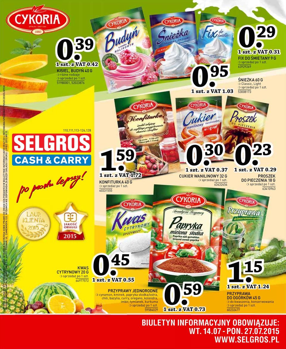 45 szt. z VAT 0.55 PRZYPRAWY JEDNORODNE cynamon, kminek, papryka słodka/ostra, chili, bazylia, curry, oregano, kolendra, imbir, tymianek, kurkuma 59584029 0. 95 szt. z VAT.03 0.