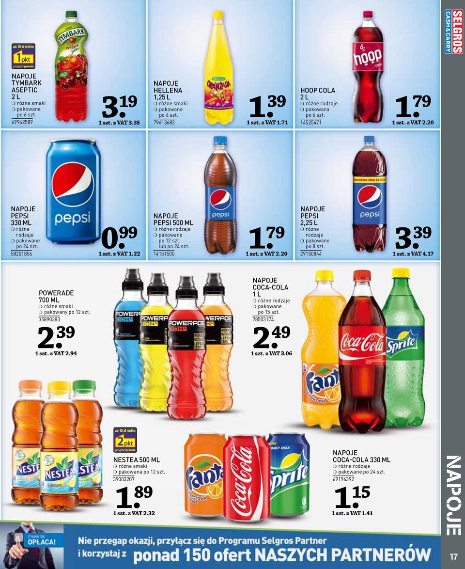 2950844. 39 szt. z VAT 4.7 POWERADE 700 ML pakowany po 2 szt. 35890383 NAPOJE COCA-COLA L pakowane po 5 szt. 7850374 2. 39 szt. z VAT 2.94 2. 49 szt. z VAT 3.