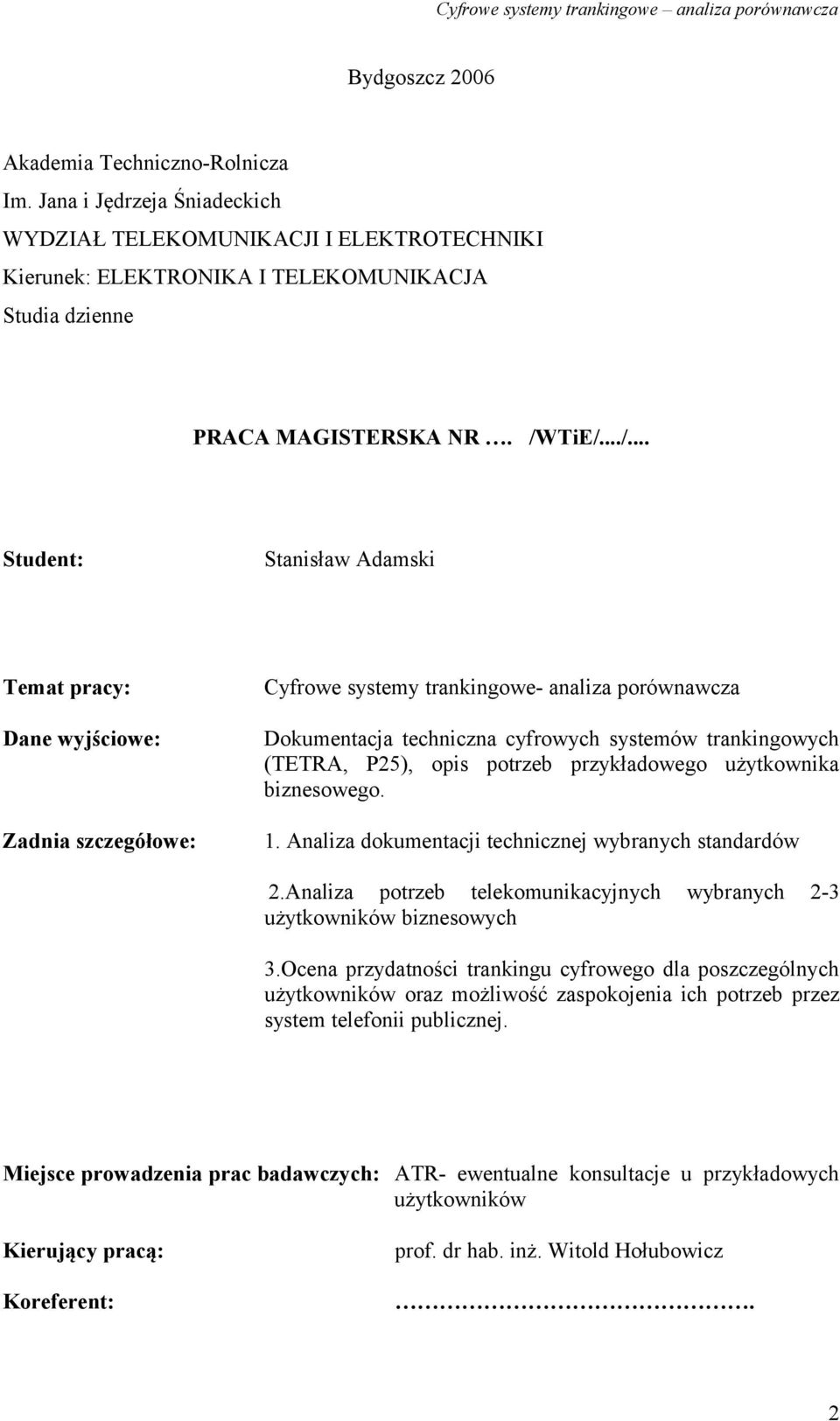 (TETRA, P25), opis potrzeb przykładowego użytkownika biznesowego. 1. Analiza dokumentacji technicznej wybranych standardów 2.