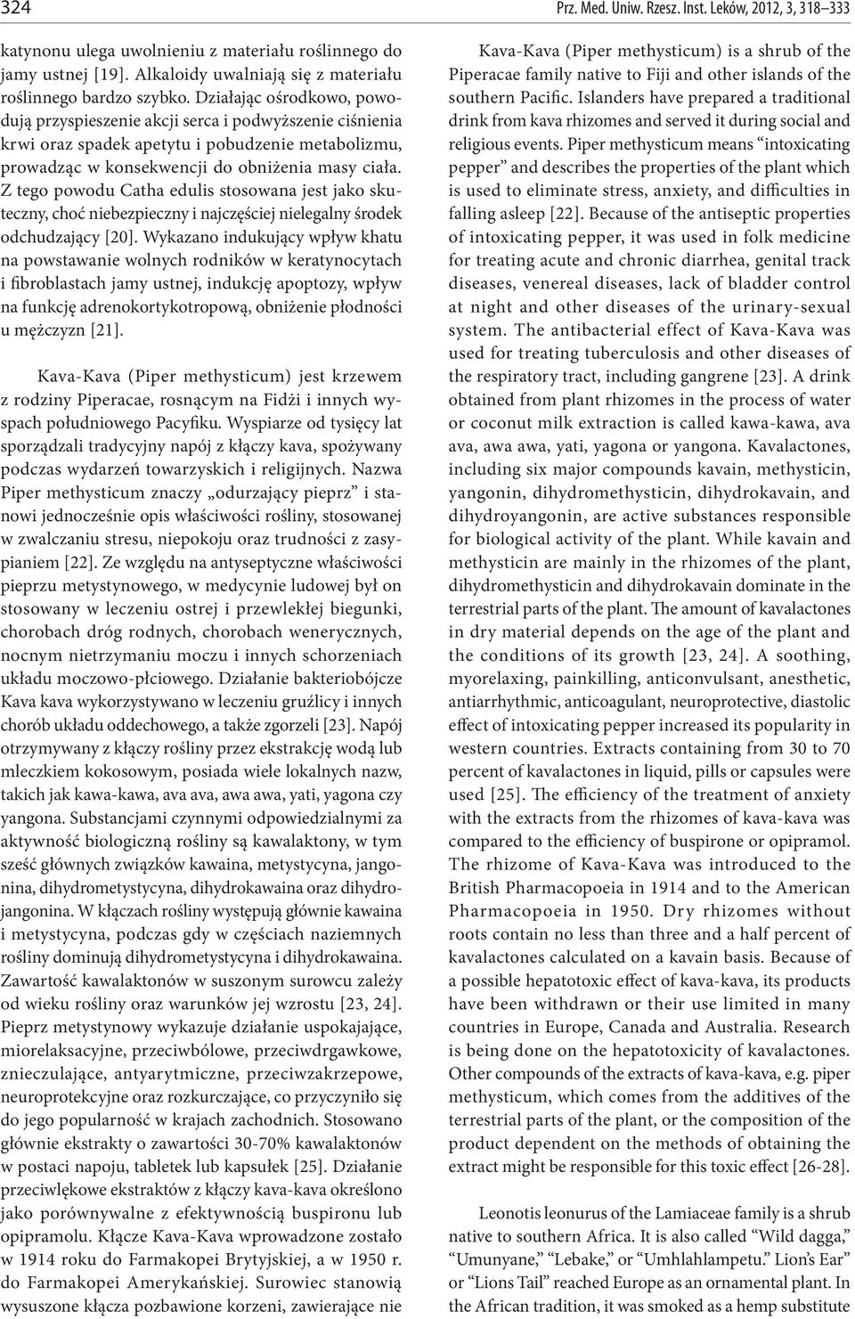 Z tego powodu Catha edulis stosowana jest jako skuteczny, choć niebezpieczny i najczęściej nielegalny środek odchudzający [20].