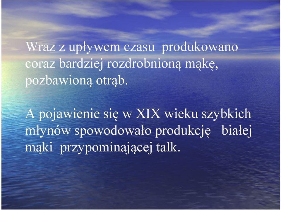 A pojawienie się w XIX wieku szybkich młynów