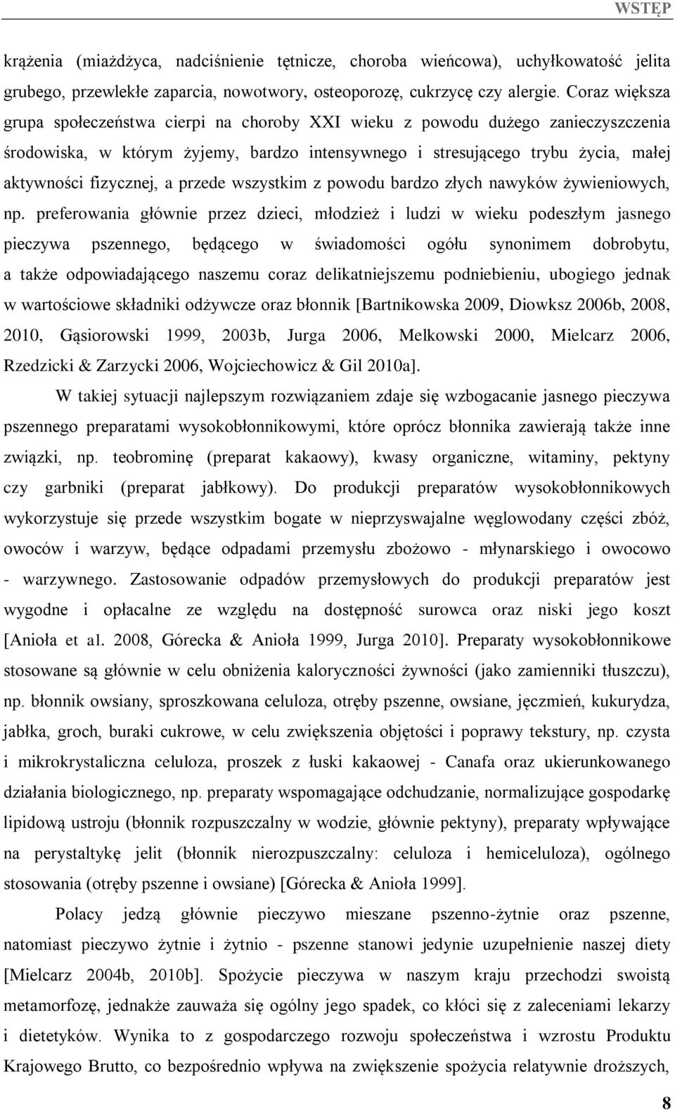 a przede wszystkim z powodu bardzo złych nawyków żywieniowych, np.