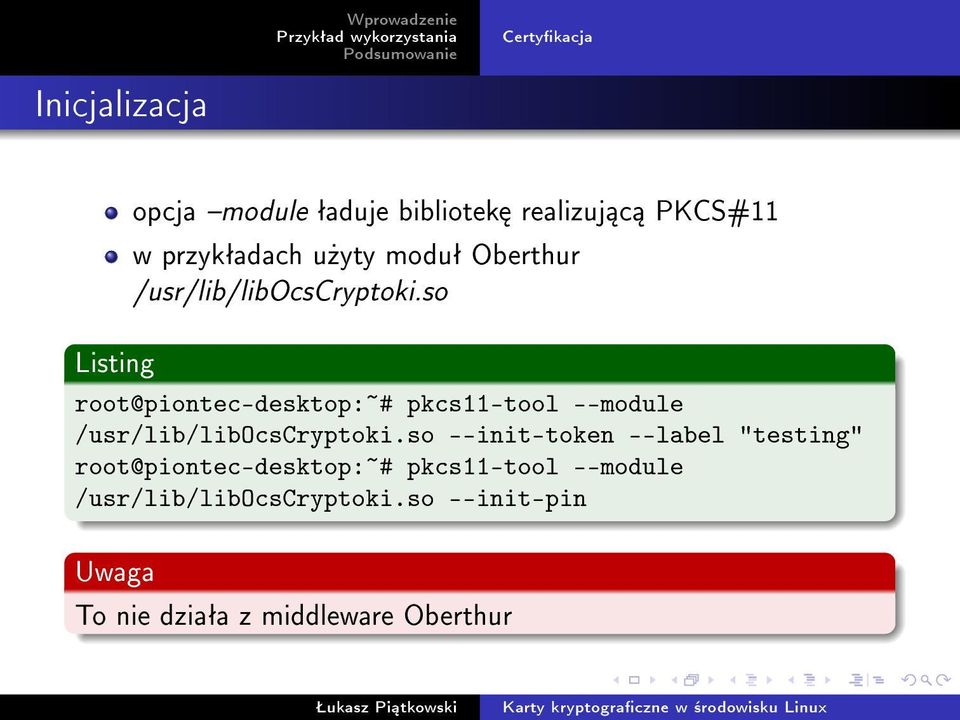 so root@piontec-desktop:~# pkcs11-tool --module /usr/lib/libocscryptoki.