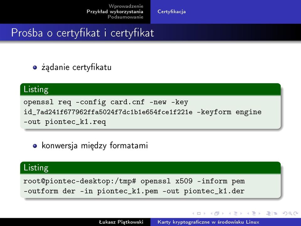 cnf -new -key id_7ad241f677962ffa5024f7dc1b1e654fce1f221e -keyform engine -out