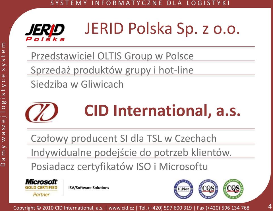 o. Przedstawiciel OLTIS Group w Polsce Sprzedaż produktów grupy i