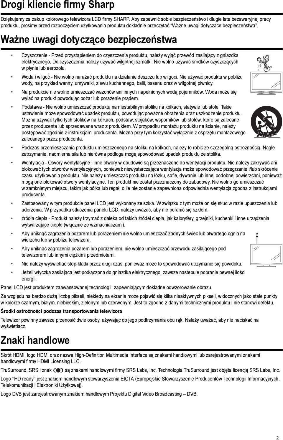 Ważne uwagi dotyczące bezpieczeństwa Czyszczenie - Przed przystąpieniem do czyszczenia produktu, należy wyjąć przewód zasilający z gniazdka elektrycznego.