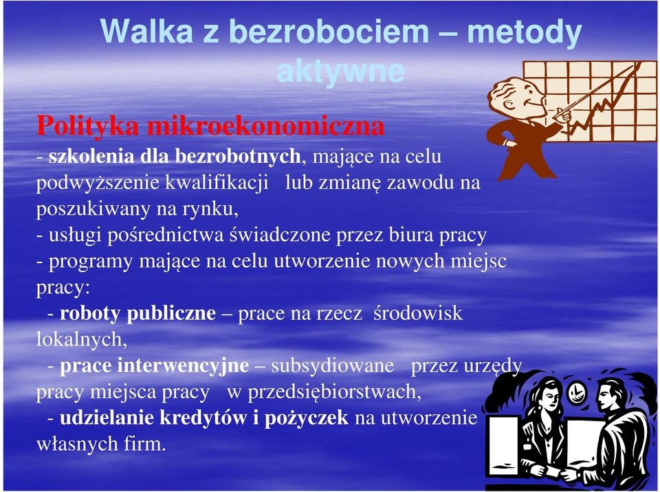 mające na celu utworzenie nowych miejsc pracy: - roboty publiczne prace na rzecz środowisk lokalnych, - prace interwencyjne