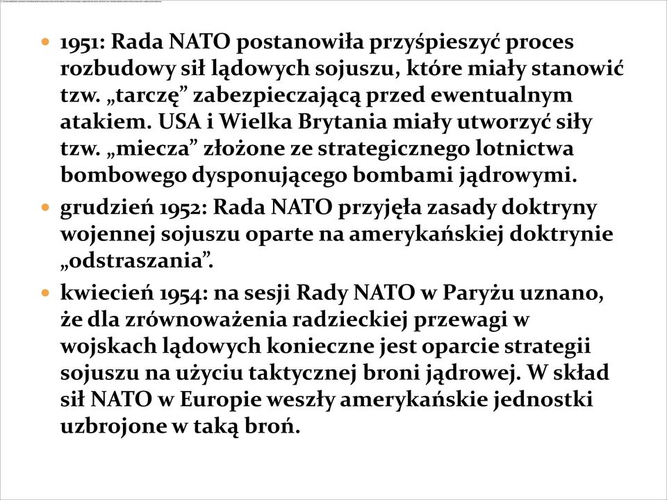 grudzień 1952: Rada NATO przyjęła zasady doktryny wojennej sojuszu oparte na amerykańskiej doktrynie odstraszania.