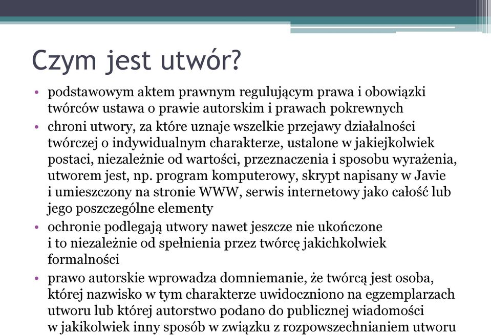 charakterze, ustalone w jakiejkolwiek postaci, niezależnie od wartości, przeznaczenia i sposobu wyrażenia, utworem jest, np.