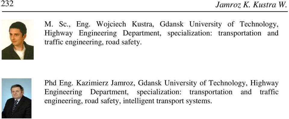 specialization: transportation and traffic engineering, road safety. Phd Eng.