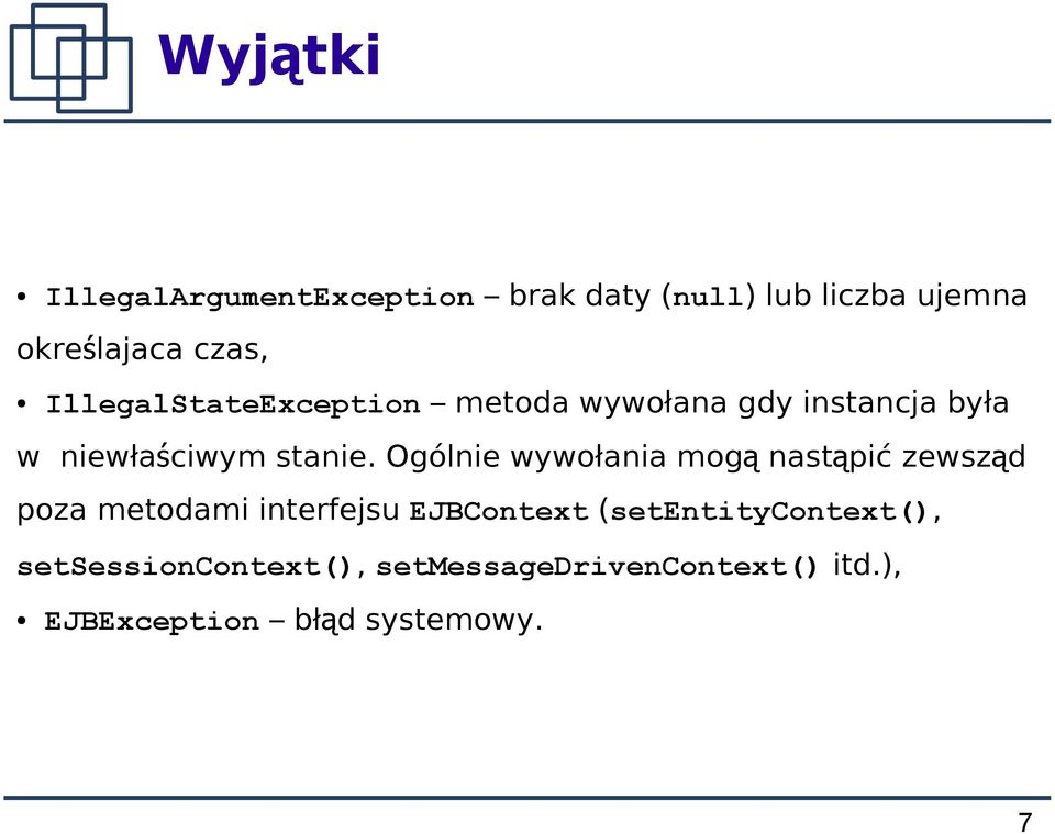 Ogólnie wywołania mog ą nastąpić zewsząd poza metodami interfejsu EJBContext