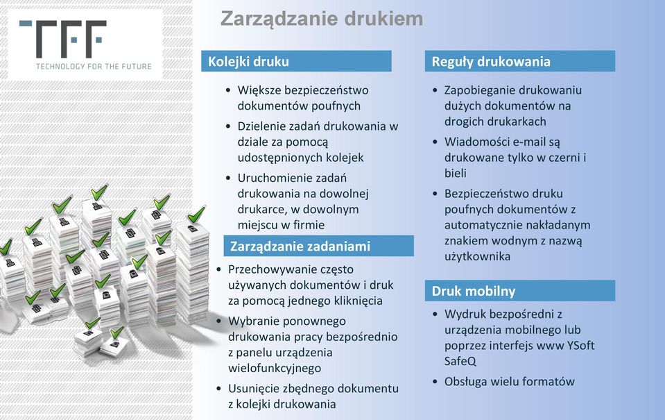 wielofunkcyjnego Usunięcie zbędnego dokumentu z kolejki drukowania Reguły drukowania Zapobieganie drukowaniu dużych dokumentów na drogich drukarkach Wiadomości e-mail są drukowane tylko w czerni i