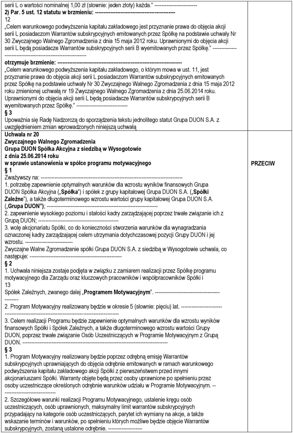 subskrypcyjnych emitowanych przez Spółkę na podstawie uchwały Nr 30 z dnia 15 maja 2012 roku.