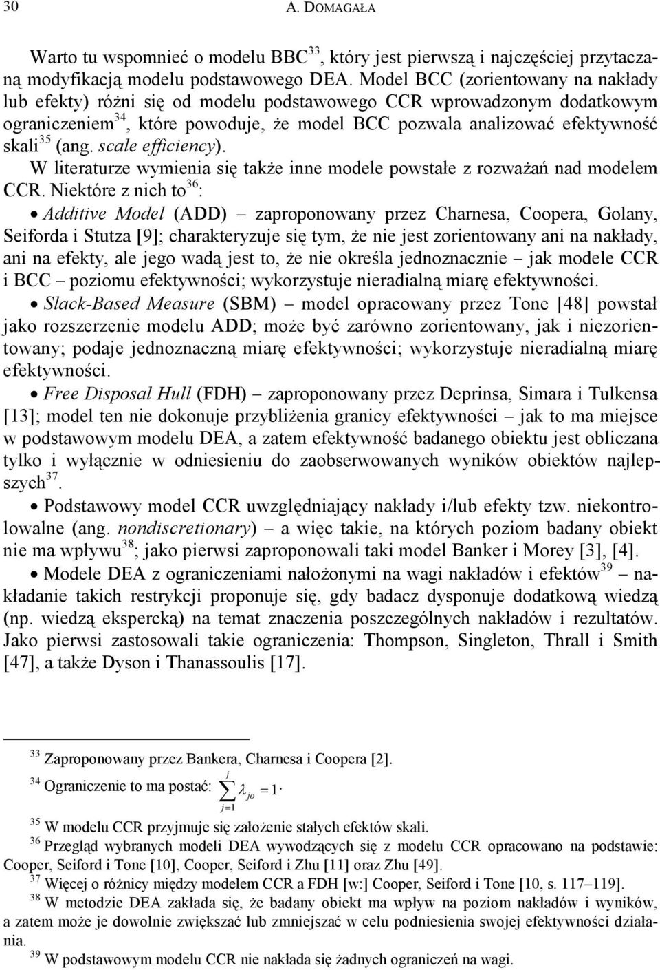 scale efficiency). W literaturze wymienia się także inne modele powstałe z rozważań nad modelem CCR.