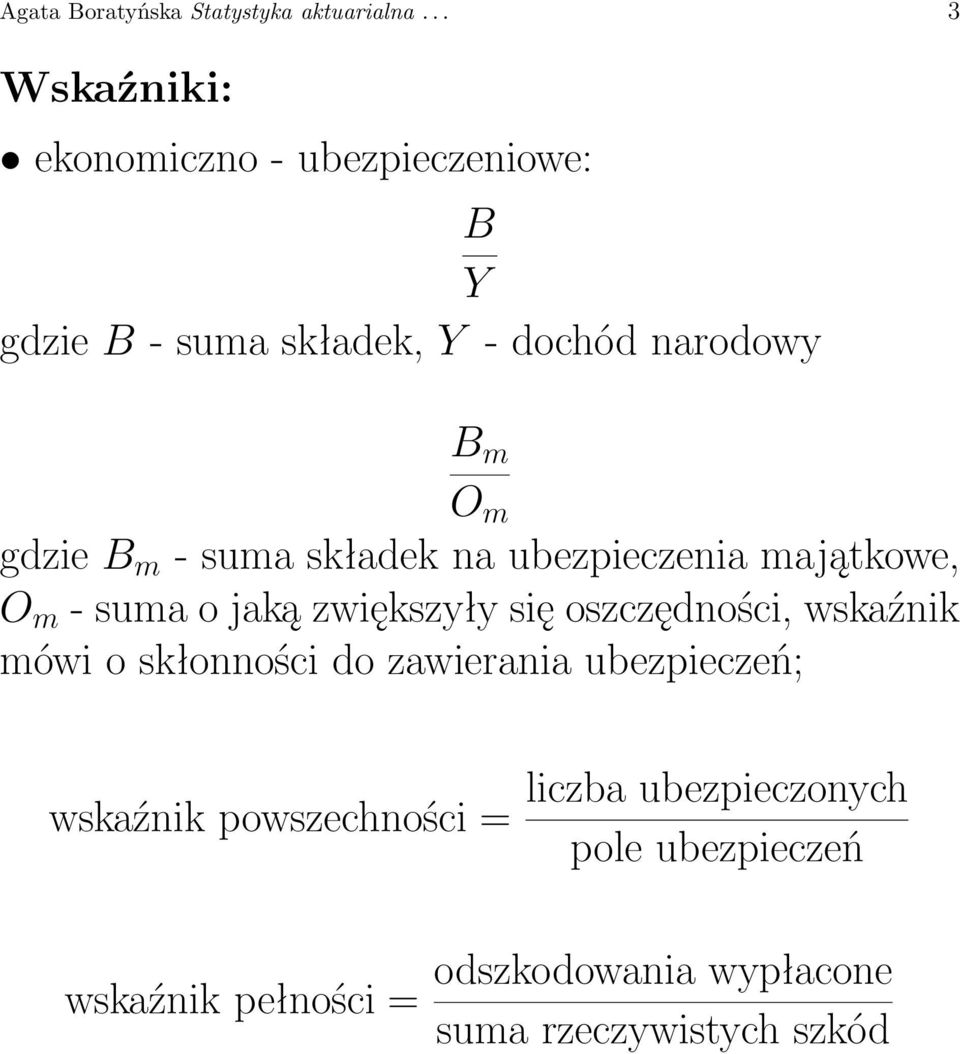 gdzie B m - suma składek na ubezpieczenia majątkowe, O m - suma o jaką zwiększyły się oszczędności,