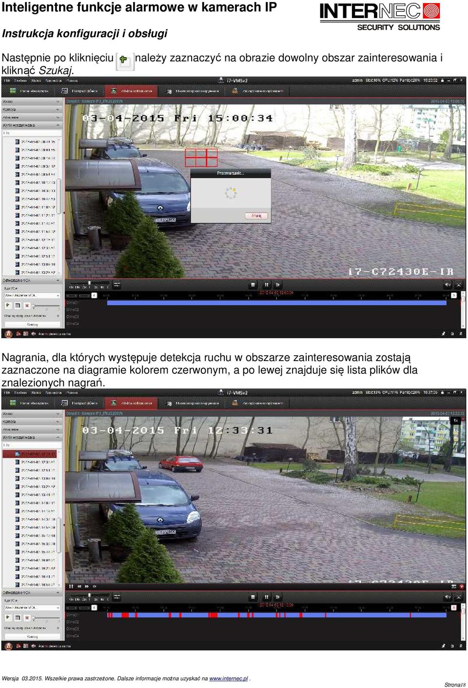 dla których występuje detekcja ruchu w obszarze zainteresowania zostają
