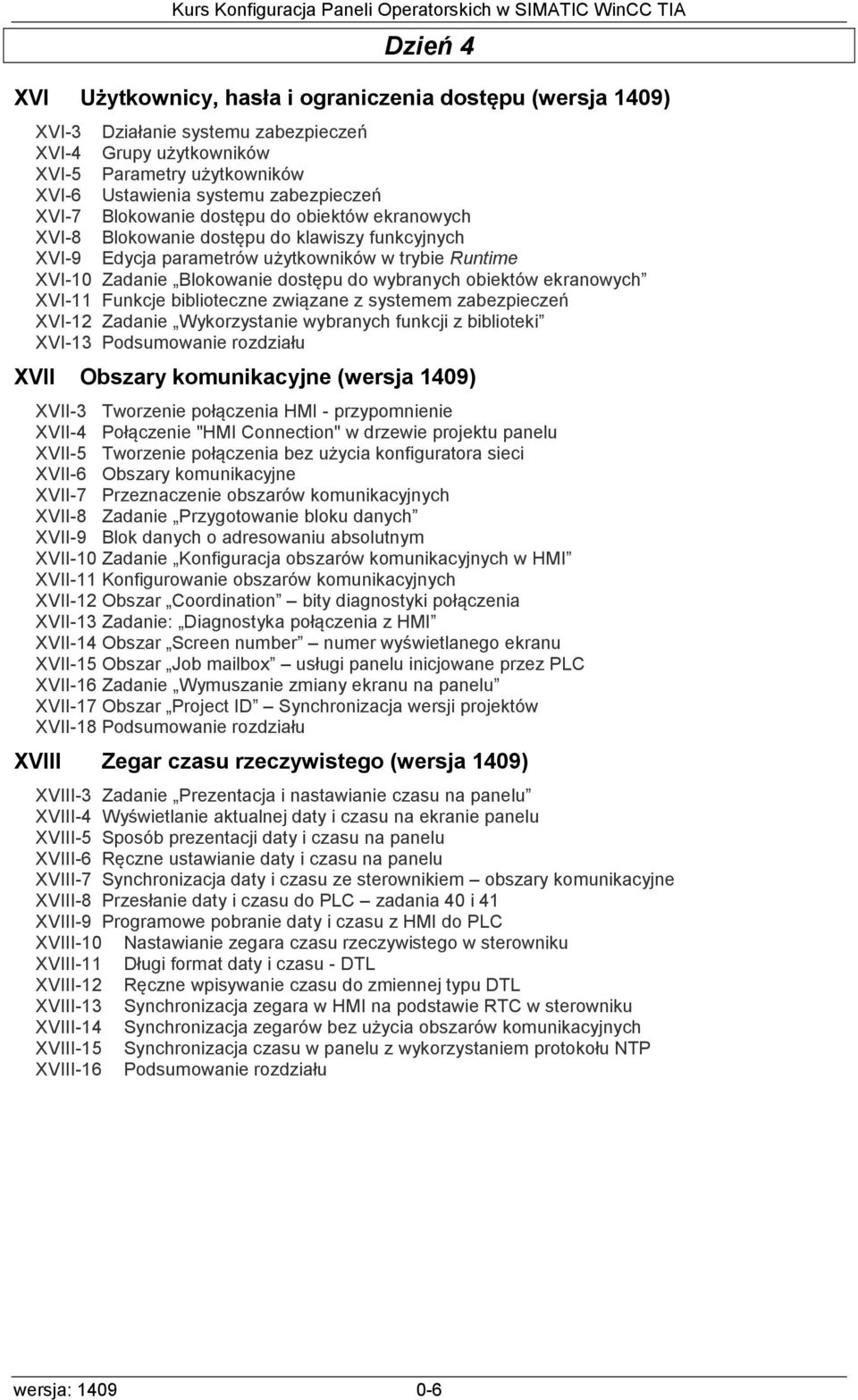 obiektów ekranowych XVI-11 Funkcje biblioteczne związane z systemem zabezpieczeń XVI-12 Zadanie Wykorzystanie wybranych funkcji z biblioteki XVI-13 Podsumowanie rozdziału XVII Obszary komunikacyjne