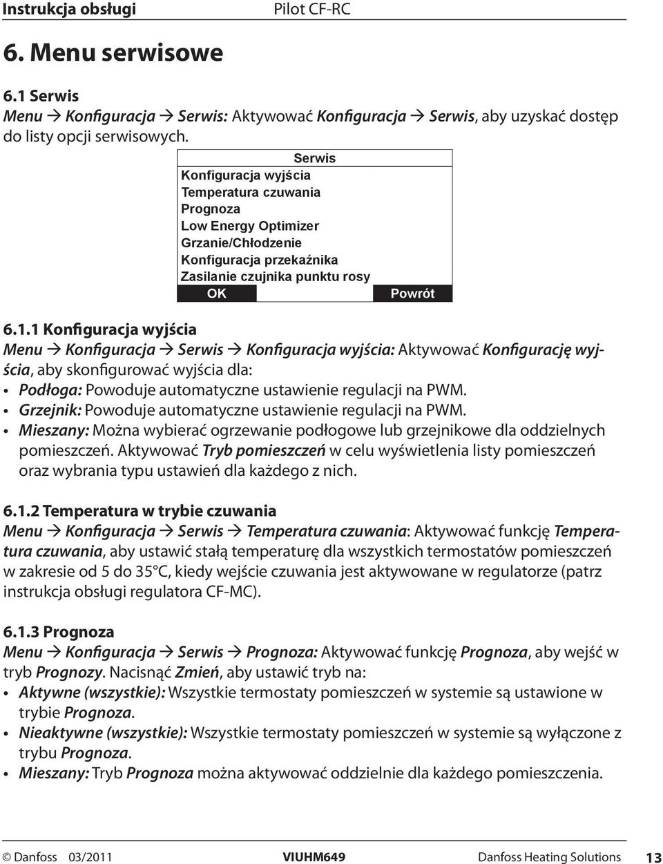 1 Konfiguracja wyjścia Menu Konfiguracja Serwis Konfiguracja wyjścia: Aktywować Konfigurację wyjścia, aby skonfigurować wyjścia dla: Podłoga: Powoduje automatyczne ustawienie regulacji na PWM.