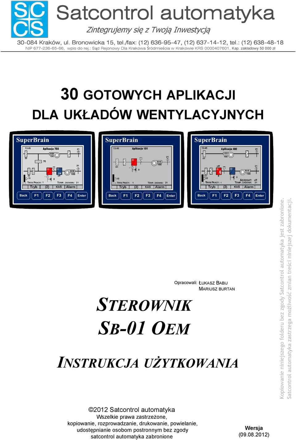 Satcontrol automatyka zastrzega możliwość zmian treści niniejszej dokumentacji.