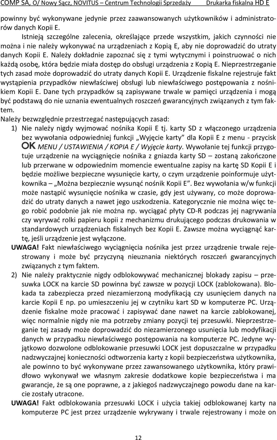 Należy dokładnie zapoznać się z tymi wytycznymi i poinstruować o nich każdą osobę, która będzie miała dostęp do obsługi urządzenia z Kopią E.