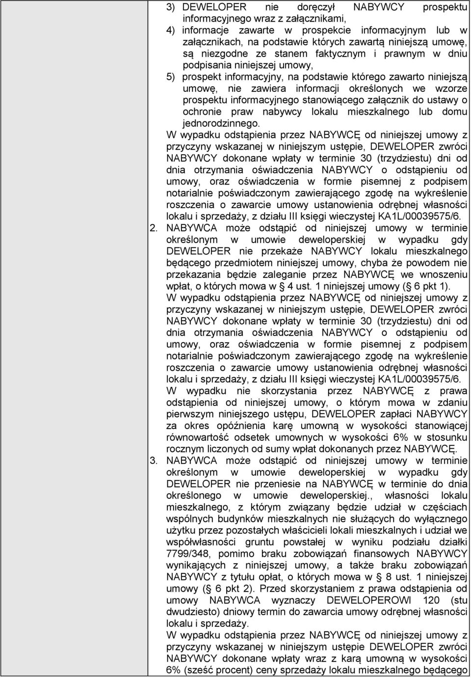 prospektu informacyjnego stanowiącego załącznik do ustawy o ochronie praw nabywcy lokalu mieszkalnego lub domu jednorodzinnego.