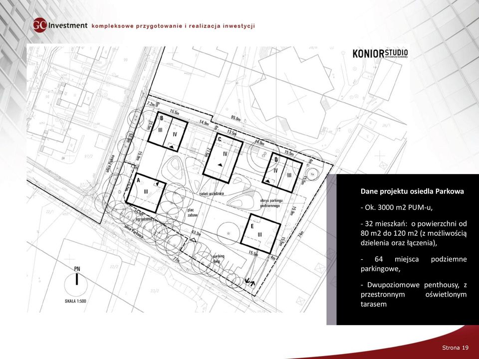 3000 m2 PUM-u, - 32 mieszkań: o powierzchni od 80 m2 do 120 m2 (z