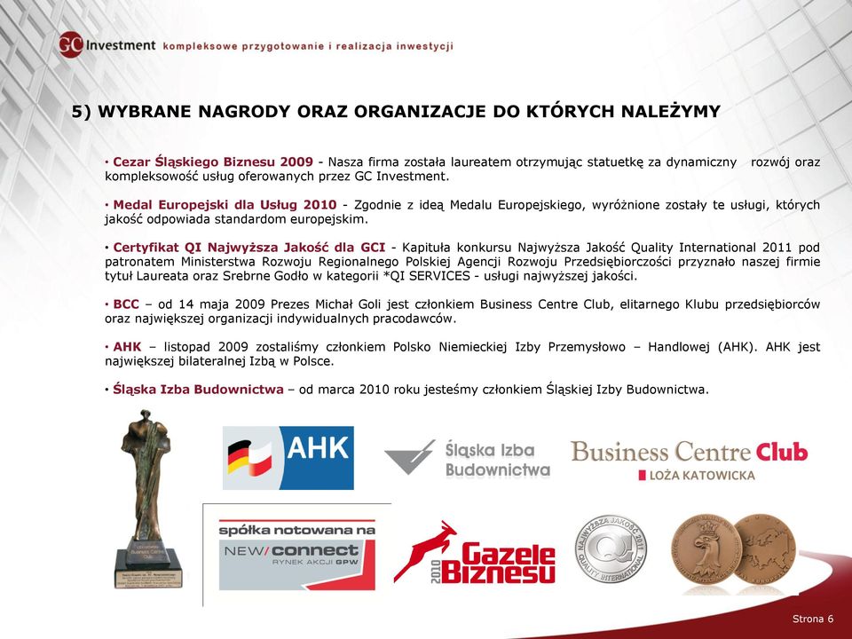 Certyfikat QI Najwyższa Jakość dla GCI - Kapituła konkursu Najwyższa Jakość Quality International 2011 pod patronatem Ministerstwa Rozwoju Regionalnego Polskiej Agencji Rozwoju Przedsiębiorczości