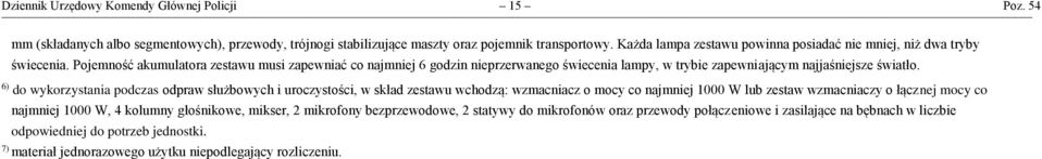 Pojemność akumulatora zestawu musi zapewniać co najmniej 6 godzin nieprzerwanego świecenia lampy, w trybie zapewniającym najjaśniejsze światło.