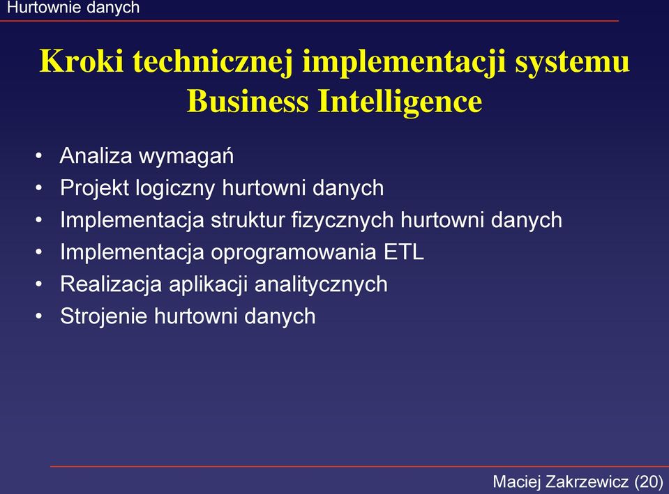 fizycznych hurtowni danych Implementacja oprogramowania ETL