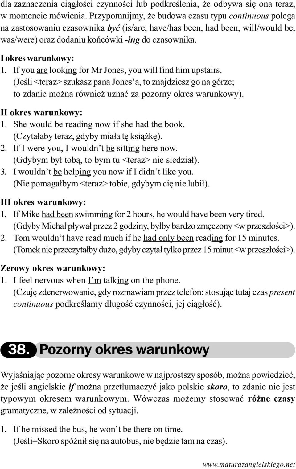 I okres warunkowy: 1. If you are looking for Mr Jones, you will find him upstairs.