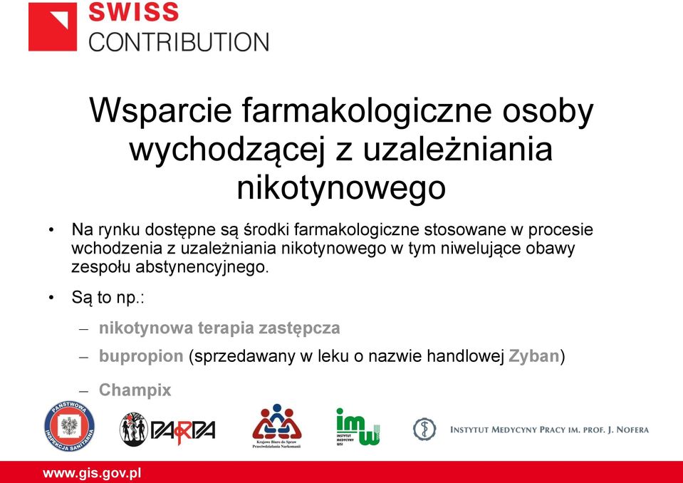 nikotynowego w tym niwelujące obawy zespołu abstynencyjnego. Są to np.