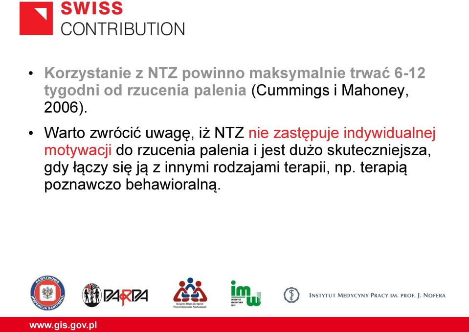 Warto zwrócić uwagę, iż NTZ nie zastępuje indywidualnej motywacji do