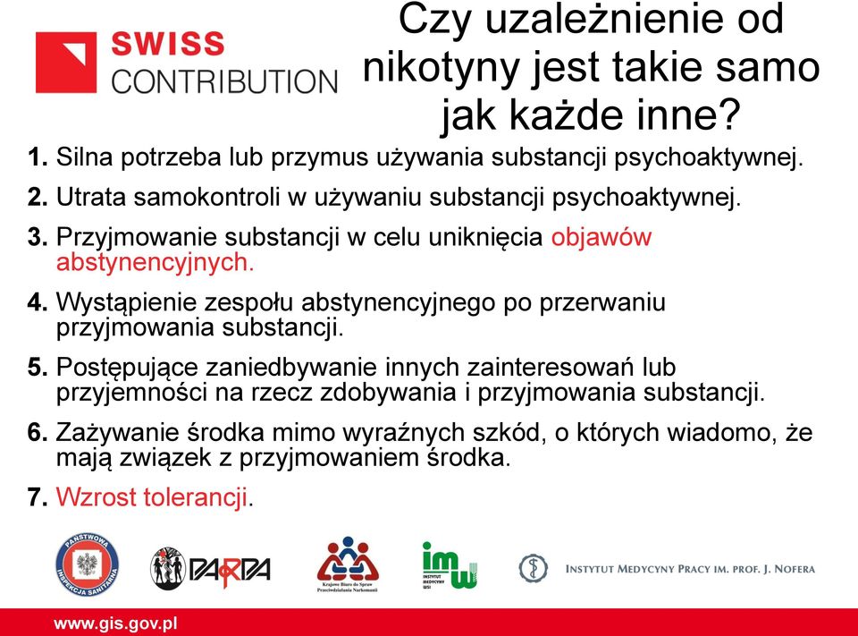 Wystąpienie zespołu abstynencyjnego po przerwaniu przyjmowania substancji. 5.