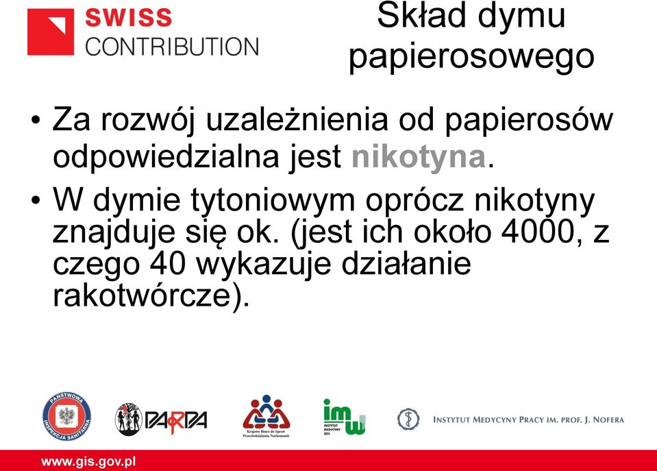 W dymie tytoniowym oprócz nikotyny znajduje się ok.