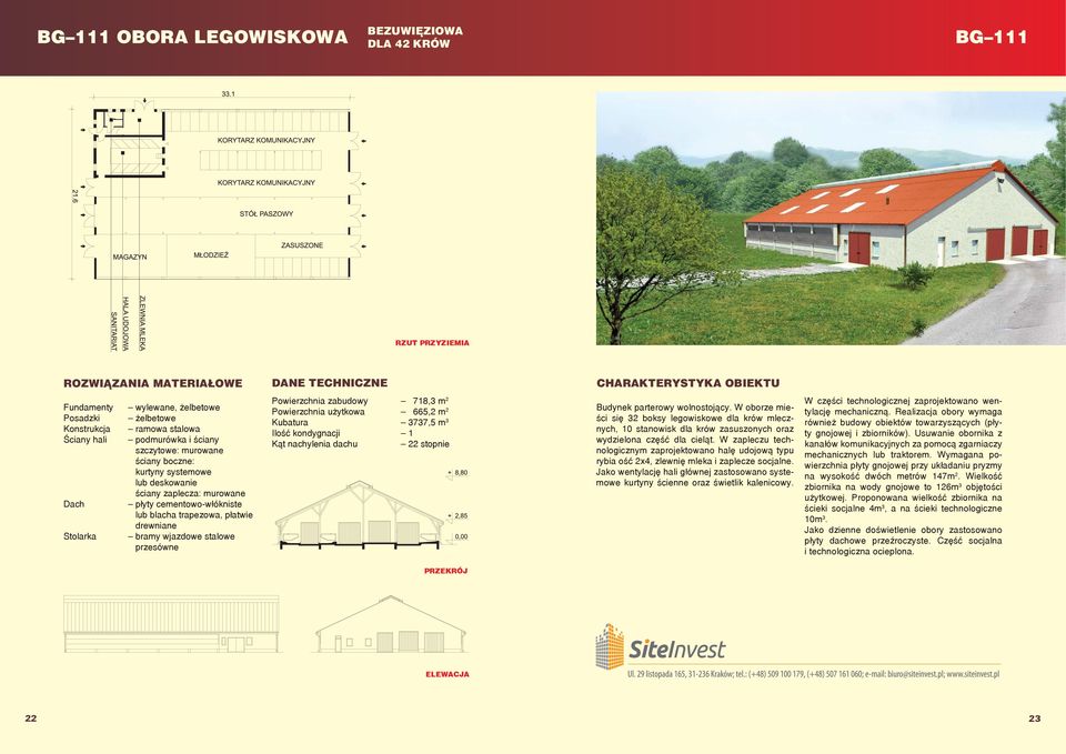 W zapleczu technologicznym zaprojektowano halę udojową typu rybia ość 2x4, zlewnię mleka i zaplecze socjalne.