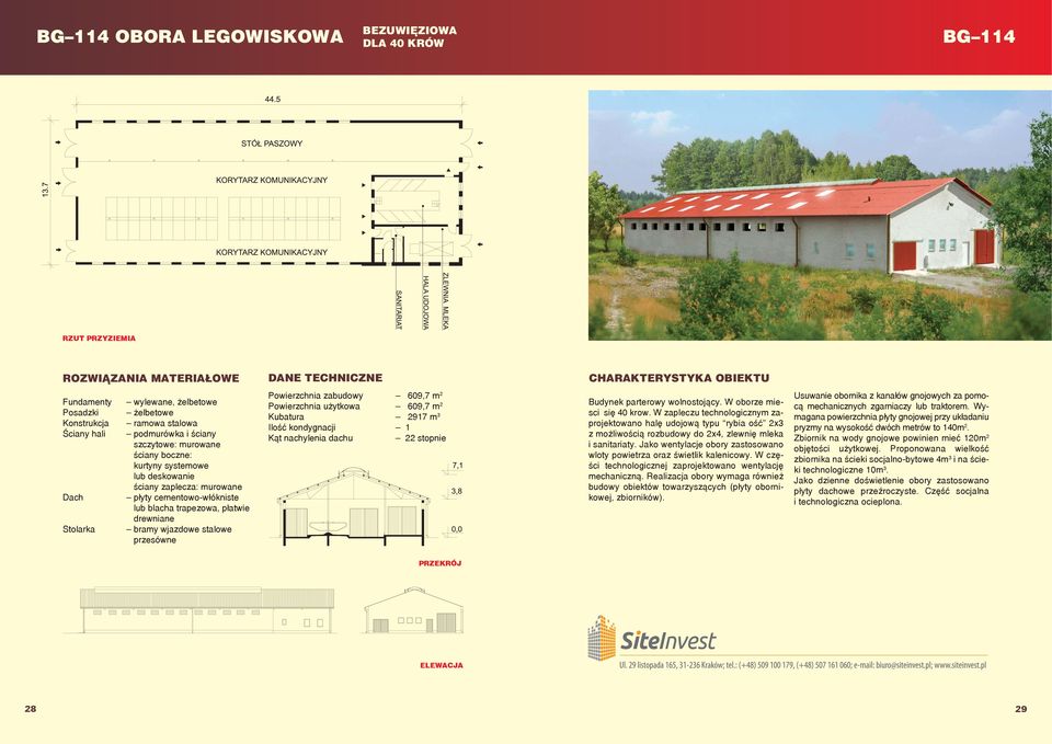 Jako wentylacje obory zastosowano wloty powietrza oraz świetlik kalenicowy. W części technologicznej zaprojektowano wentylację mechaniczną.