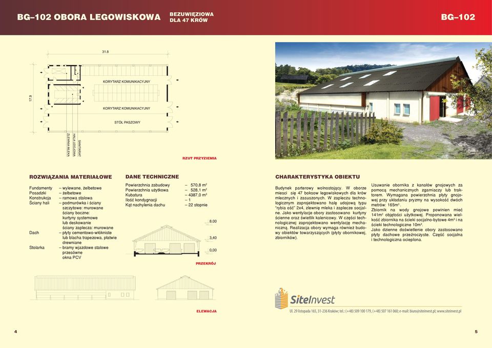 Jako wentylacje obory zastosowano kurtyny ścienne oraz świetlik kalenicowy. W części technologicznej zaprojektowano wentylację mechaniczną.