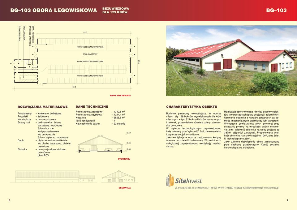 W zapleczu technologicznym zaprojektowano halę udojową typu rybia ość 2x6, zlewnię mleka i zaplecze socjalno-sanitarne. Jako wentylacje w oborze zastosowano kurtyny ścienne oraz świetlik kalenicowy.