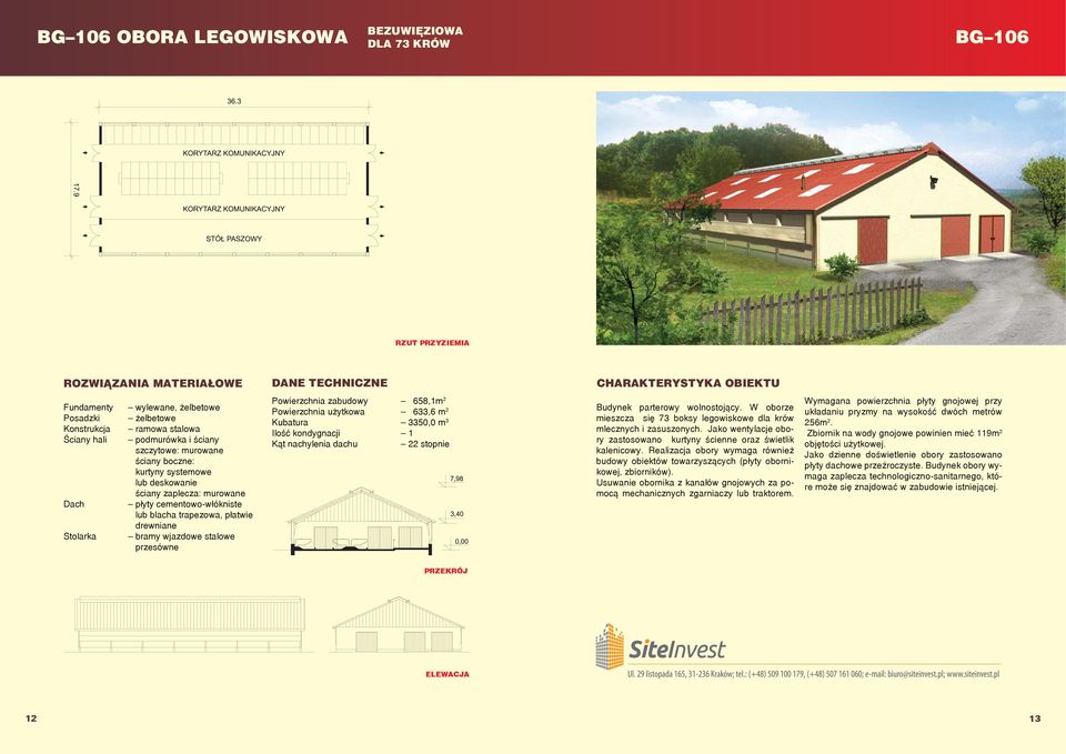 Realizacja obory wymaga również budowy obiektów towarzyszących (płyty obornikowej, zbiorników). Usuwanie obornika z kanałów gnojowych za pomocą mechanicznych zgarniaczy lub traktorem.