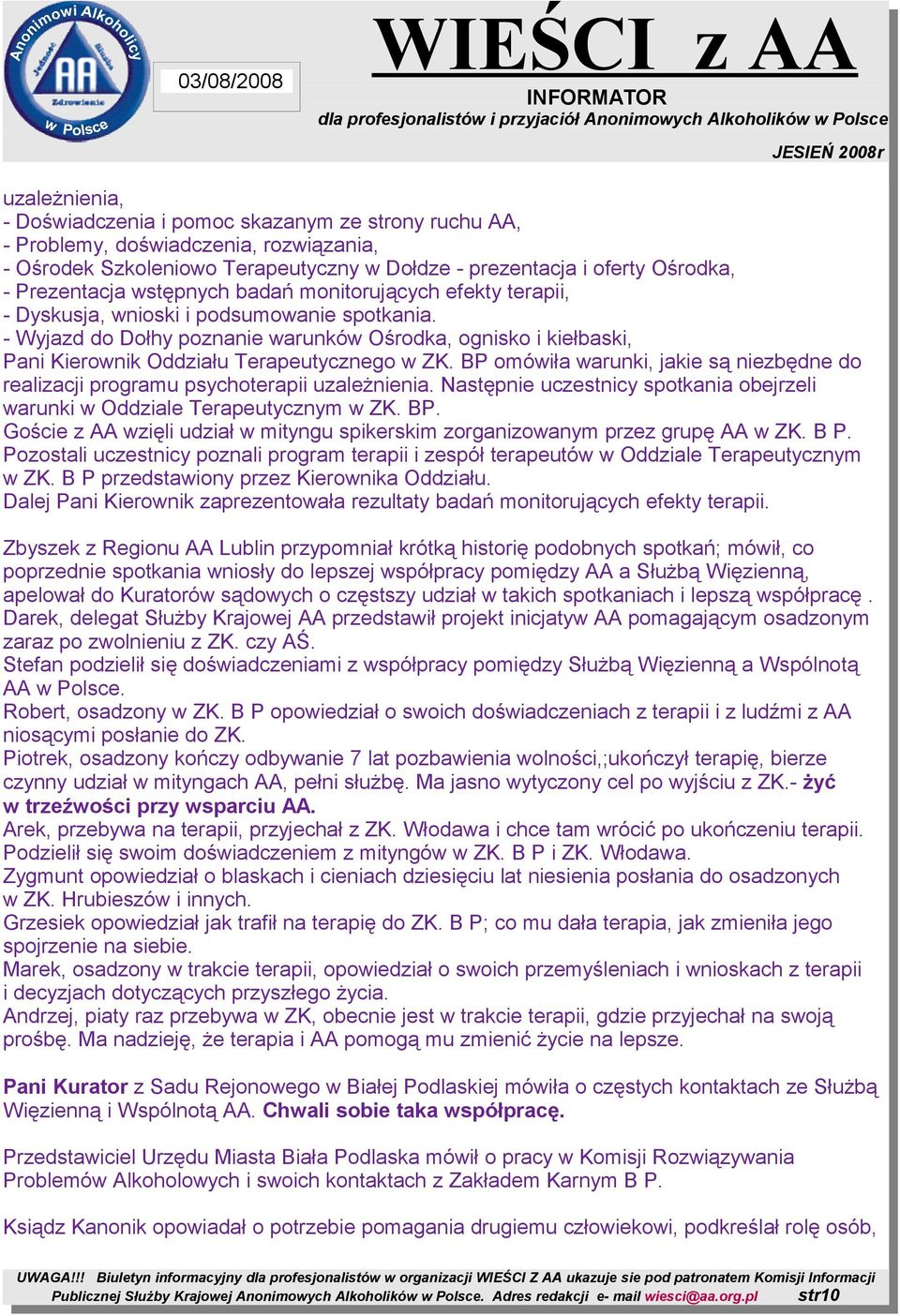 - Wyjazd do Dołhy poznanie warunków Ośrodka, ognisko i kiełbaski, Pani Kierownik Oddziału Terapeutycznego w ZK.