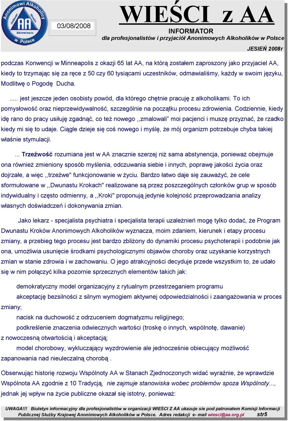 To ich pomysłowość oraz nieprzewidywalność, szczególnie na początku procesu zdrowienia.