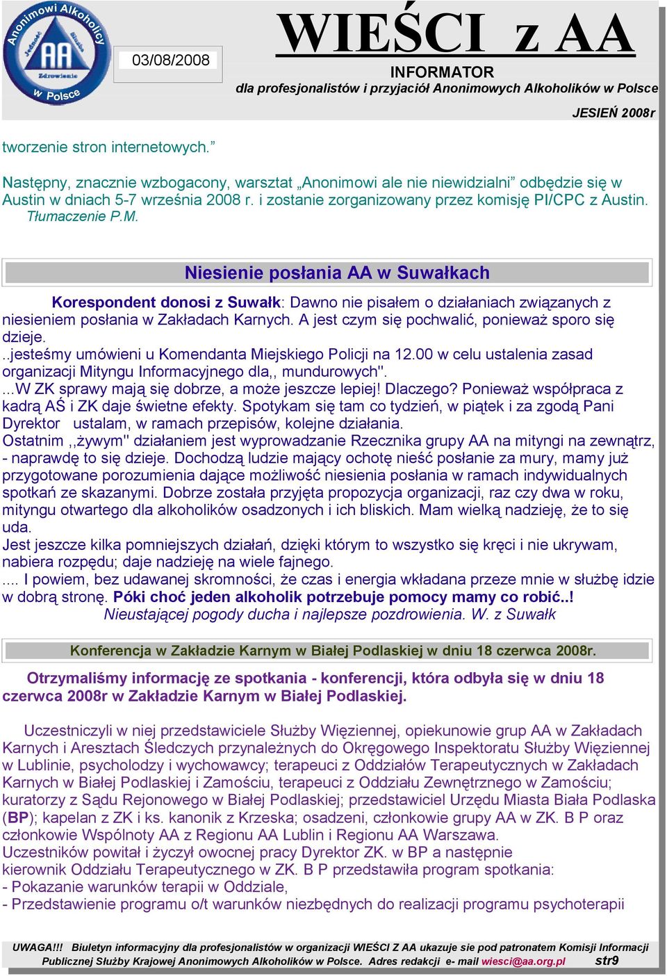 Niesienie posłania AA w Suwałkach Korespondent donosi z Suwałk: Dawno nie pisałem o działaniach związanych z niesieniem posłania w Zakładach Karnych.